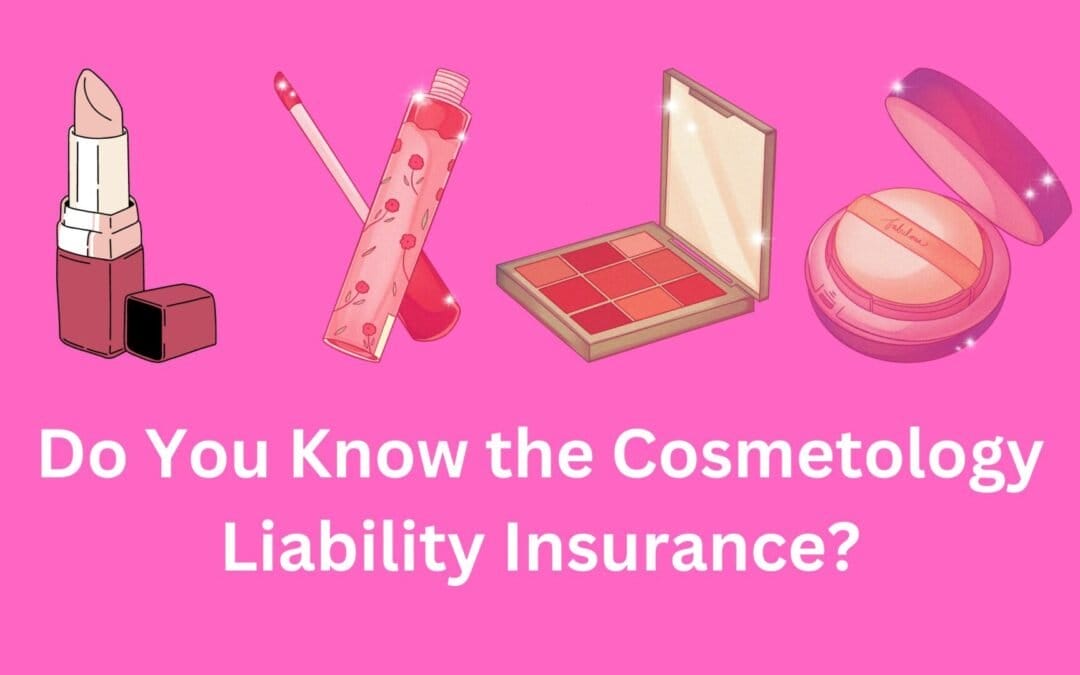 Do You Know the Cosmetology Liability Insurance?