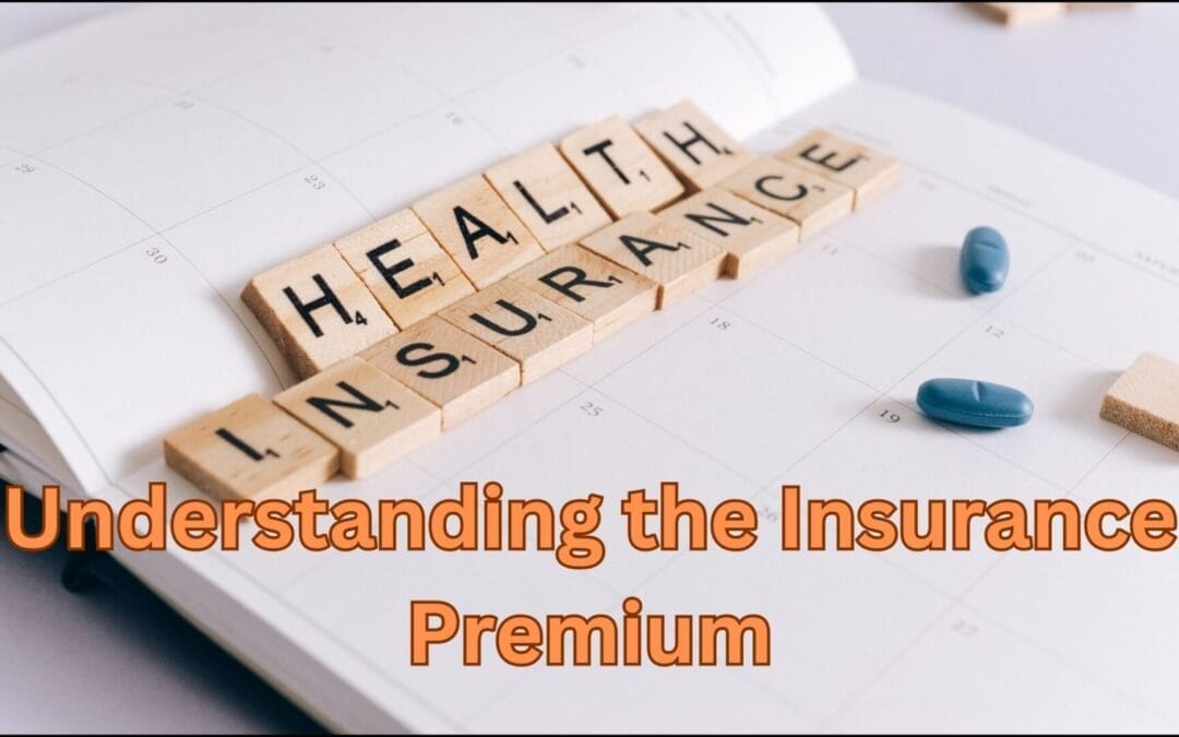 Understanding the Insurance Premium